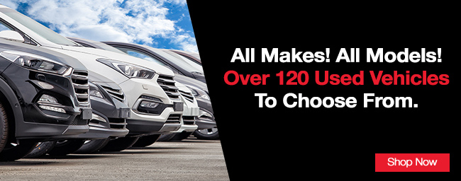 All Makes all models - over 120 used vehicles to choose from