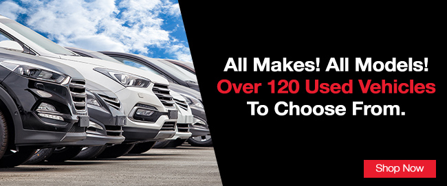 All Makes all models - over 120 used vehicles to choose from