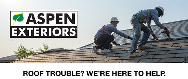 Aspen Exteriors, roof trouble, we are here to help