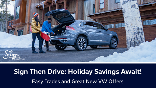 Sign then drive Holiday savings await easy trades and great new VW offers at Eich Volkswagen