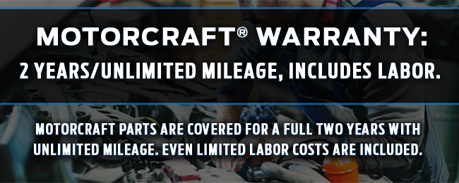 Motorcraft Warranty 2 year-unlimited mileage includes labor