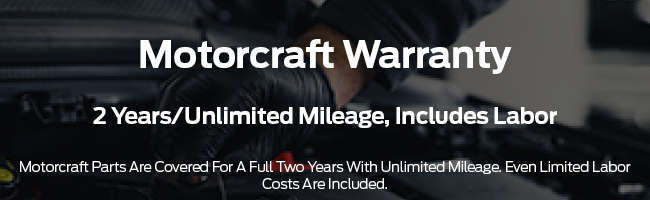 Motorcraft Warranty 2 year-unlimited mileage includes labor