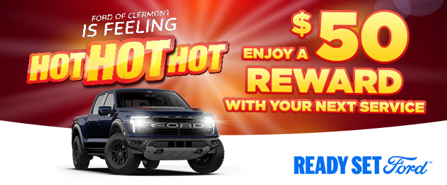 Ford of Clermont is feeling Hot Hot Hot - Enjoy a $50 reward with your next service - Ready Set Ford