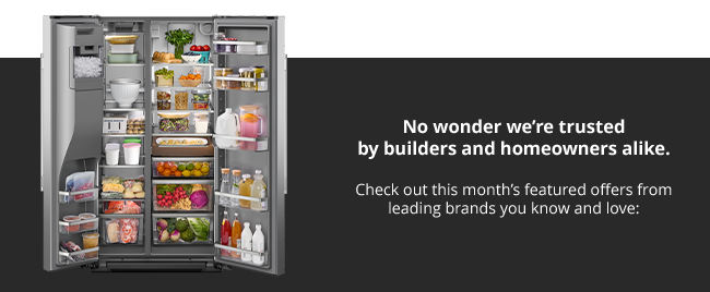 No wonder were trusted by builders and homeowners alike