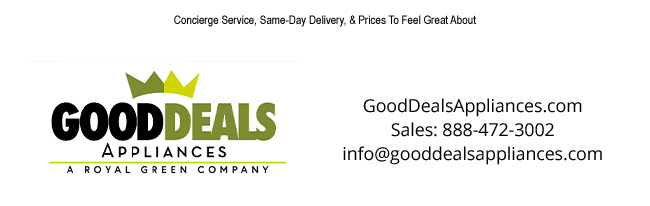 You Stopped By Lets Take the next step - Good Deals Appliances