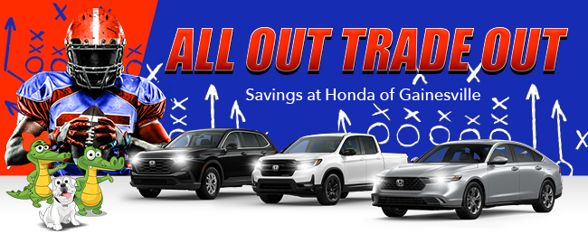 All Out Trade Out - savings at Honda of Gainesville