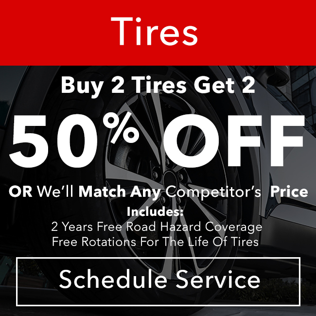 Tires Buy 2 tires get 2 50 precent off or well match any competitors price offer