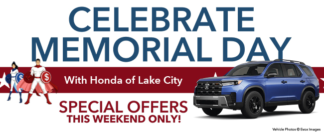 Celebrate Memorial Day with Honda of Lake City - Special Offers this weekend only