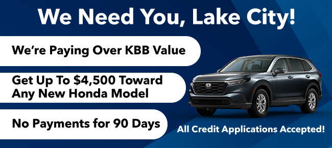 We need you, Lake City-special offers to get you into a Honda