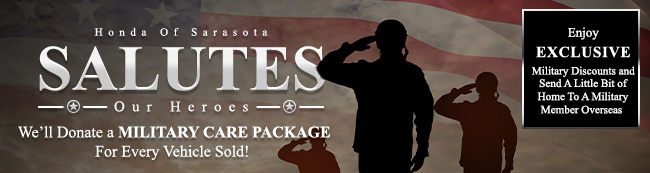 Honda of Sarasota Salutes our heroes - well Donate a Military care package for every vehicle sold