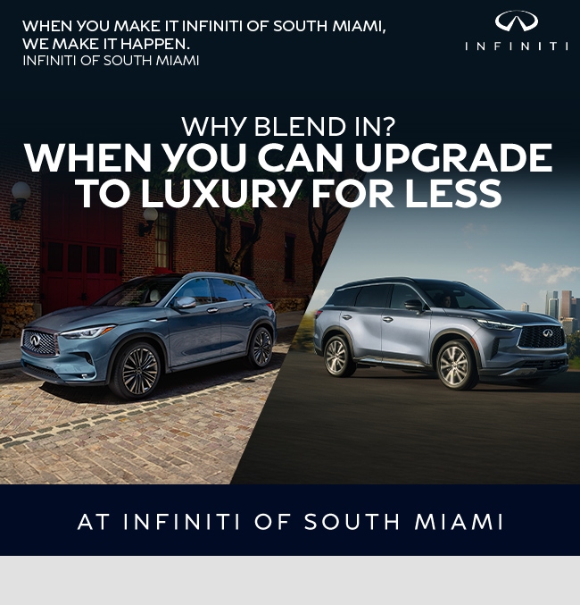 Why blend in - when you can upgrade to luxury for less at INFINITI of South Miami