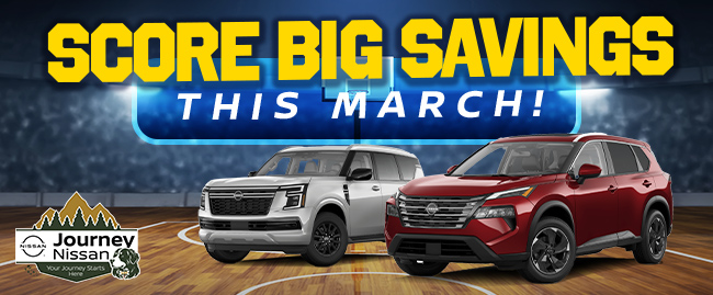 Score big savings this March at Journey Nissan