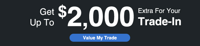 Get $2,000 extra on your trade in now