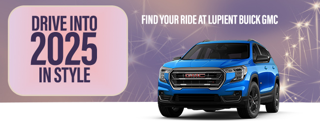 drive into 2025 in style, find your ride at Lupient Buick GMC