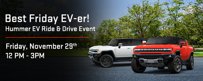 Best Friday EV-er! Hummer EV Ride and Drive Event November 29th 12-3