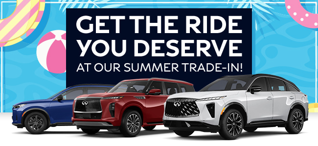 Get the ride you deserve at our summer trade-in event at Lupient Infiniti Milwaukee