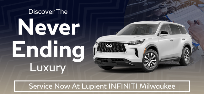 Discover the Never Ending Luxury - Service now at Lupient Infiniti Milwaukee