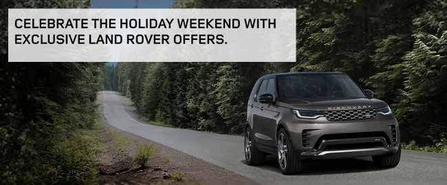 Celebrate the holiday weekend with exclusive Land Rover offers