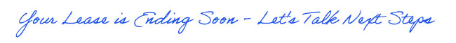 Your lease in enmding soon