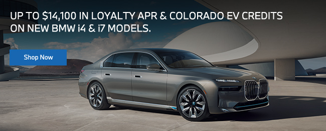 UP TO $14,100 IN LOYALTY APR & COLORADO EV CREDITS ON NEW BMW i4 & i7 MODELS.