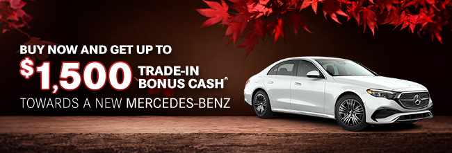 Buy now and get up to $1500 trade-in bonus cash towards a new Mercedes-Benz