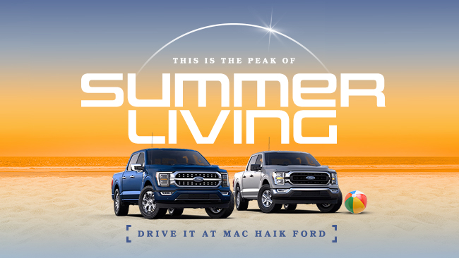 This is the peak of Summer Living - Drive it at Mac Haik Ford