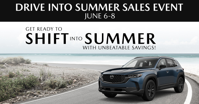 Drive into Summer sales event June 6-8 - Get ready to shift into SUmmer with unbeatable savings - at Mazda of Fort Myers