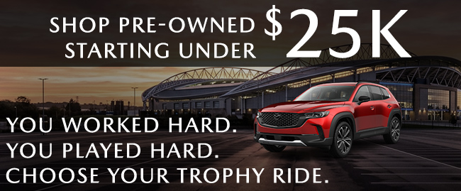 You worked hard you played hard choose your trophy ride - Shop pre-owned starting at under $25K