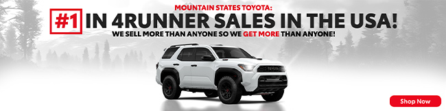 Mountain States Toyota Number one in 4RUNNER sales in the USA - We sell more than anyone so we get more than anyone