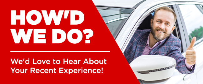 We'd Love to Hear About Your Recent Experience!