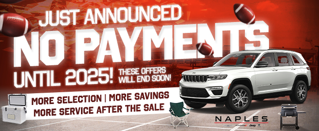 Just announced no payments until 2025 - these offers will end soon at Naples Chrysler Dodge Jeep RAM!