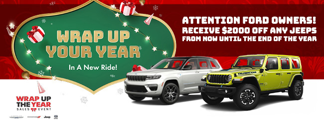 Wrap up your year in a new ride - Attention Ford owners - receive 2k off any Jeeps from now intil the end of the year - Wrap up the year sales event