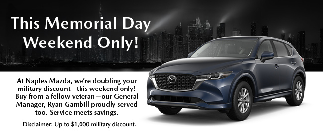 Memorial Day Incentives all month long - Shop with Naples Mazda Today