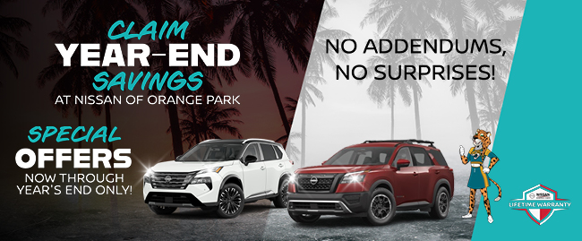 Claim year-end savings at Nissan of Orange park - No addendums no surprises - Special offers now through years end only