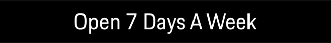 Open 7 days A Week