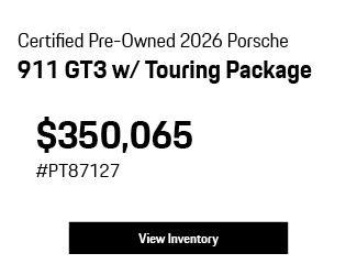 Certified Pre-Owned 2026	Porsche	911	GT3 w/ Touring Package offer