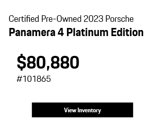 Certified Pre-Owned 	2023	Porsche	Panamera	4 Platinum Edition offer