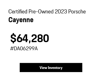 Certified Pre-Owned 	2023	Porsche	Cayenne offer