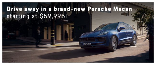 Drive Away in a brand new Porsche starting at $54,995