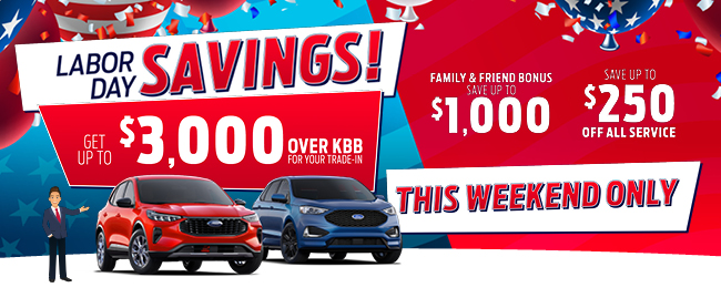 Labor Day Savings this weekend only, up to 3000USD over KBB value for your trade-in