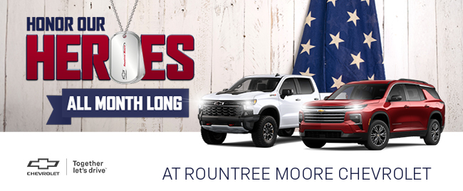 Honor our heroes all month long at Rountree Moore Chevrolet