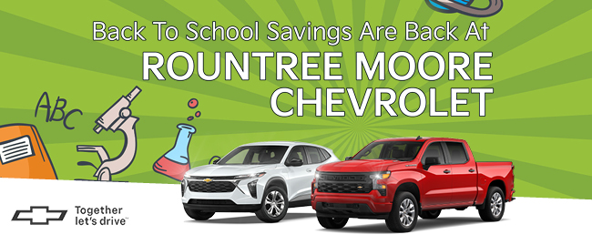 Back to School Saving are back at Rountree Moore Chevrolet