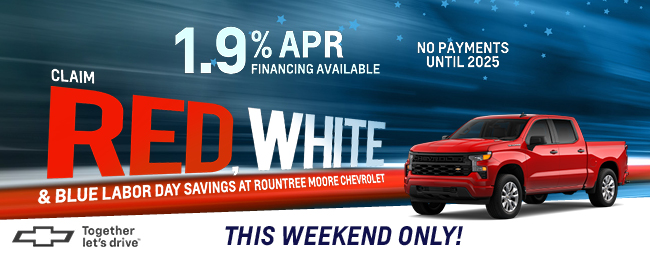 Claim red white and blue Labor Day Savings at Rountree Moore Chevrolet