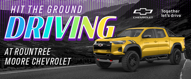 hit the ground driving at Rountree Moore Chevrolet