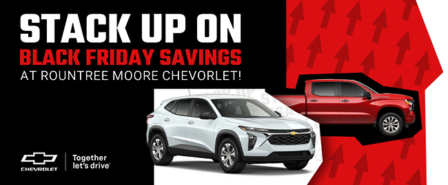 Stack up on Black Friday Savings at Rountree Moore Chevorlet