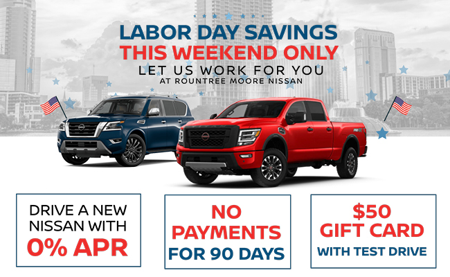 Labor Day Savings This Weekend Only Let Us Work For You at Rountree Moore Nissan