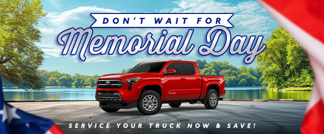 do not wait for Memorial Day service your truck and save