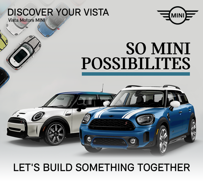 Discover your vista. Vista Motors MINI. So MINI Possibilites lets build something together
