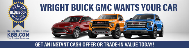 Wright Buick GMC wants your car - Get an instant cash offer or trade0in value today